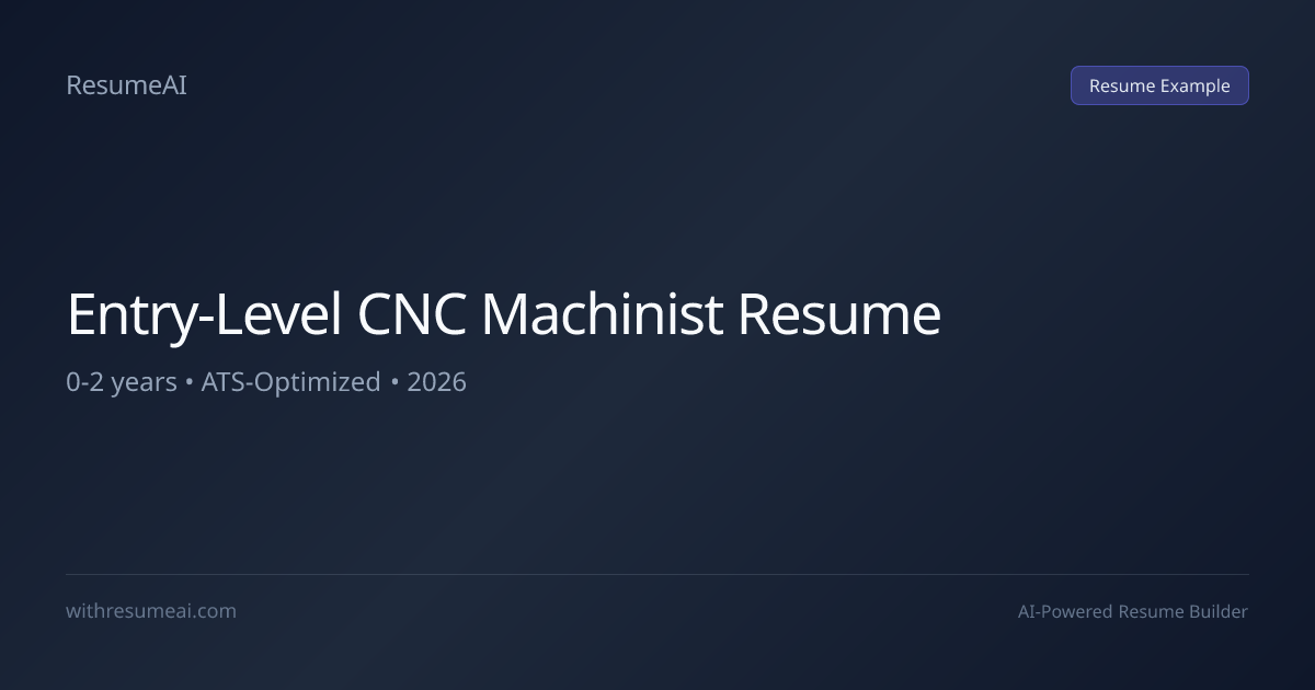 Entry-Level CNC Machinist Resume Examples & Templates (2026)