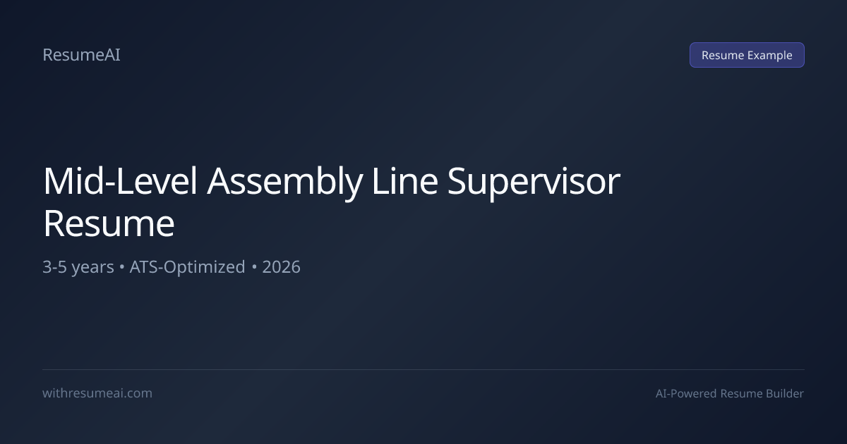 Mid-Level Assembly Line Supervisor Resume Examples & Templates (2026)