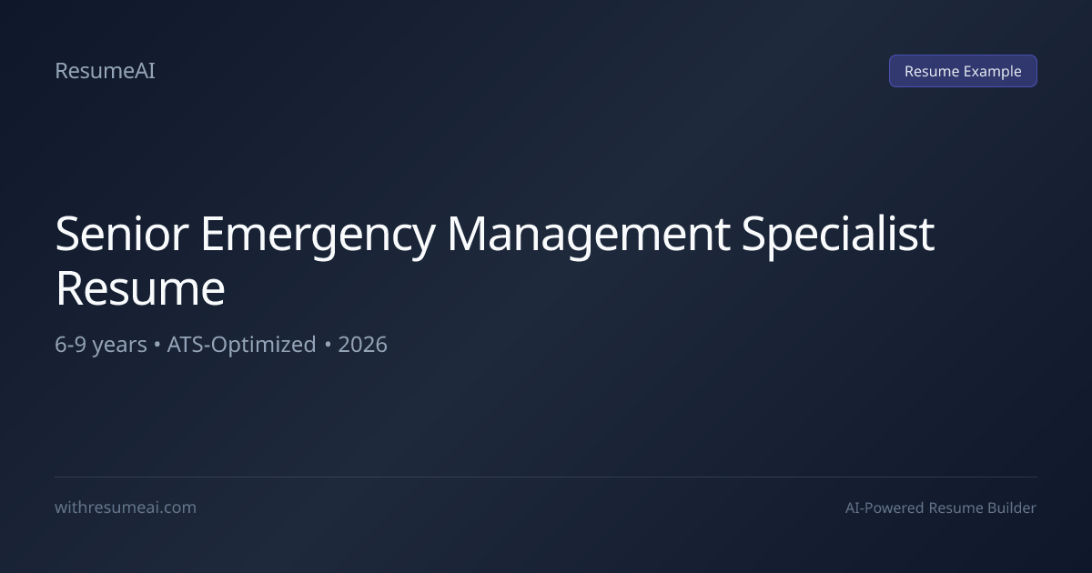 Senior Emergency Management Specialist Resume Examples & Templates (2026)