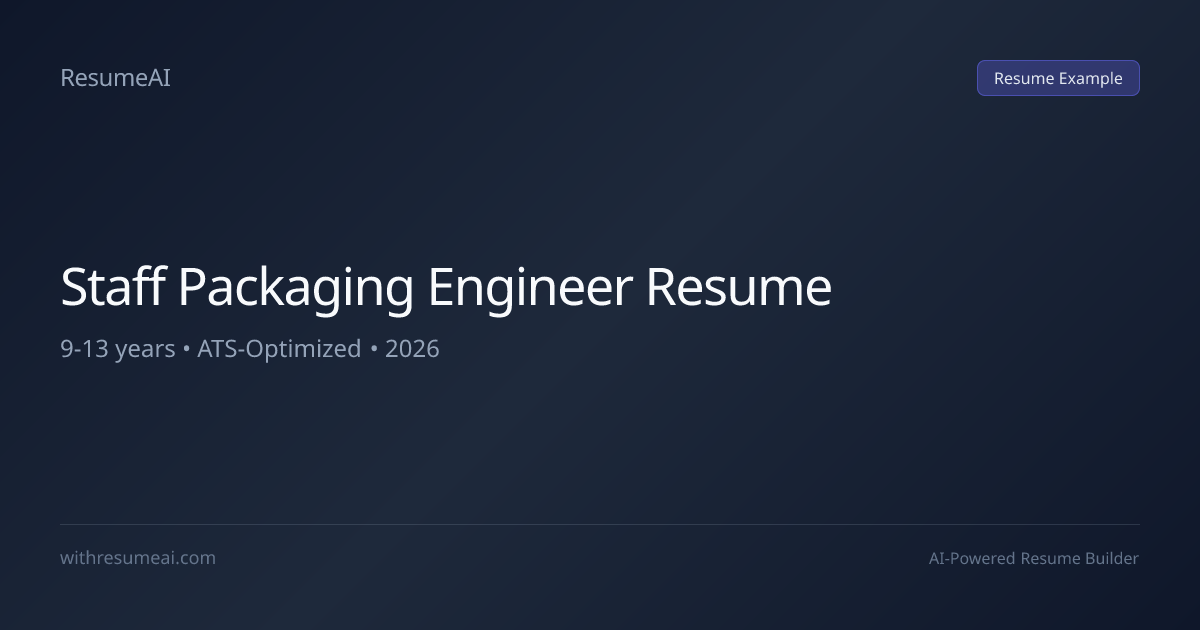 Staff Packaging Engineer Resume Examples & Templates (2026)