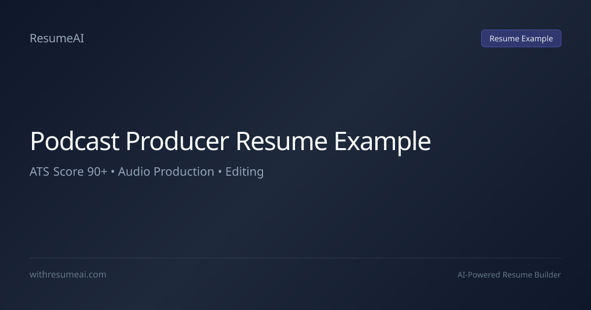 Podcast Producer Resume Example — ATS Score 90+ (2026)