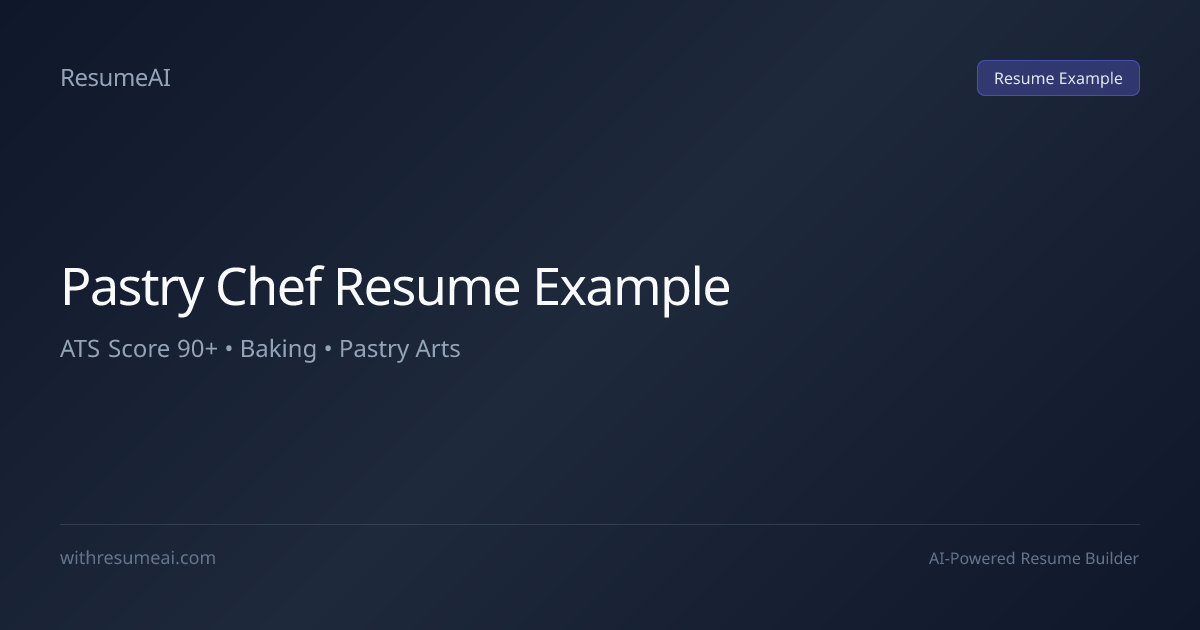 Pastry Chef Resume Example — ATS Score 90+ (2026)