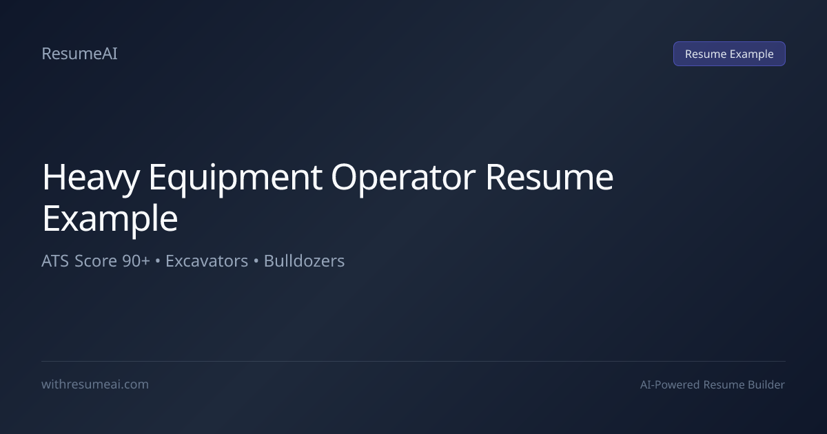 Heavy Equipment Operator Resume Example — ATS Score 90+ (2026)