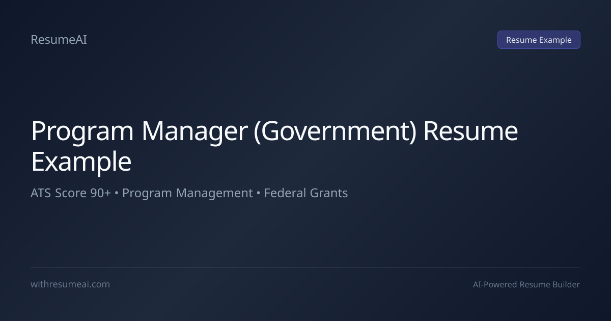 Program Manager (Government) Resume Example — ATS Score 90+ (2026)
