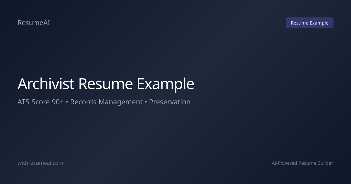 Archivist Resume Example — ATS Score 90+ (2026)