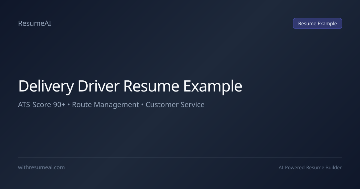 Delivery Driver Resume Example — ATS Score 90+ (2026)