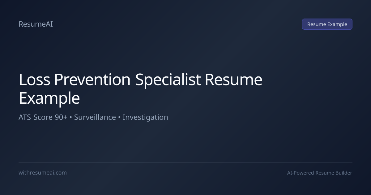 Loss Prevention Specialist Resume Example — ATS Score 90+ (2026)