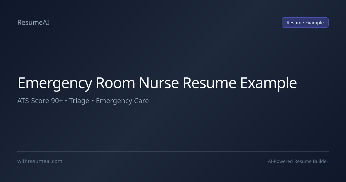 Emergency Room Nurse Resume Example — ATS Score 90+ (2026)