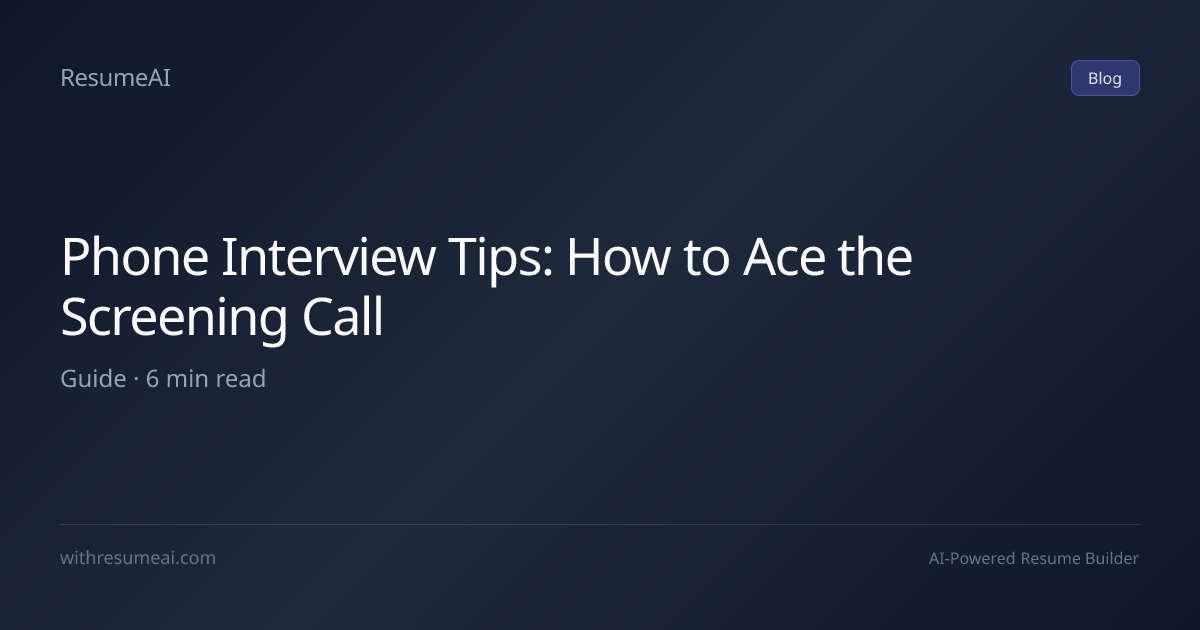 Phone Interview Tips: How to Ace the Screening Call | ResumeAI