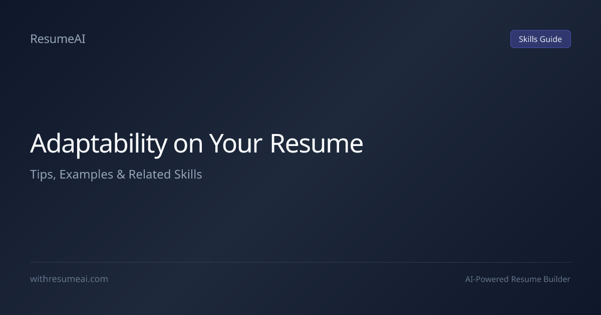 How to Put Adaptability on a Resume — Tips & Examples (2026) | ResumeAI