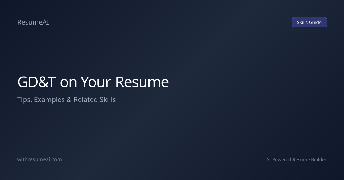How to Put GD&T on a Resume — Tips & Examples (2026) | ResumeAI