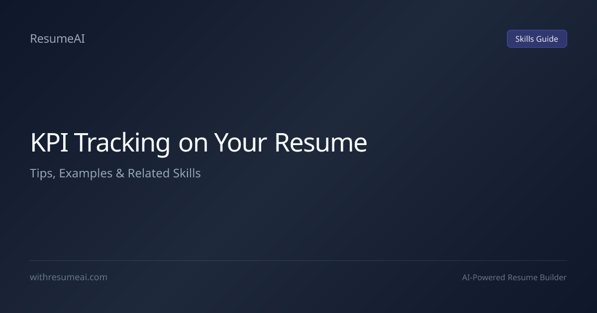 How to Put KPI Tracking on a Resume — Tips & Examples (2026) | ResumeAI