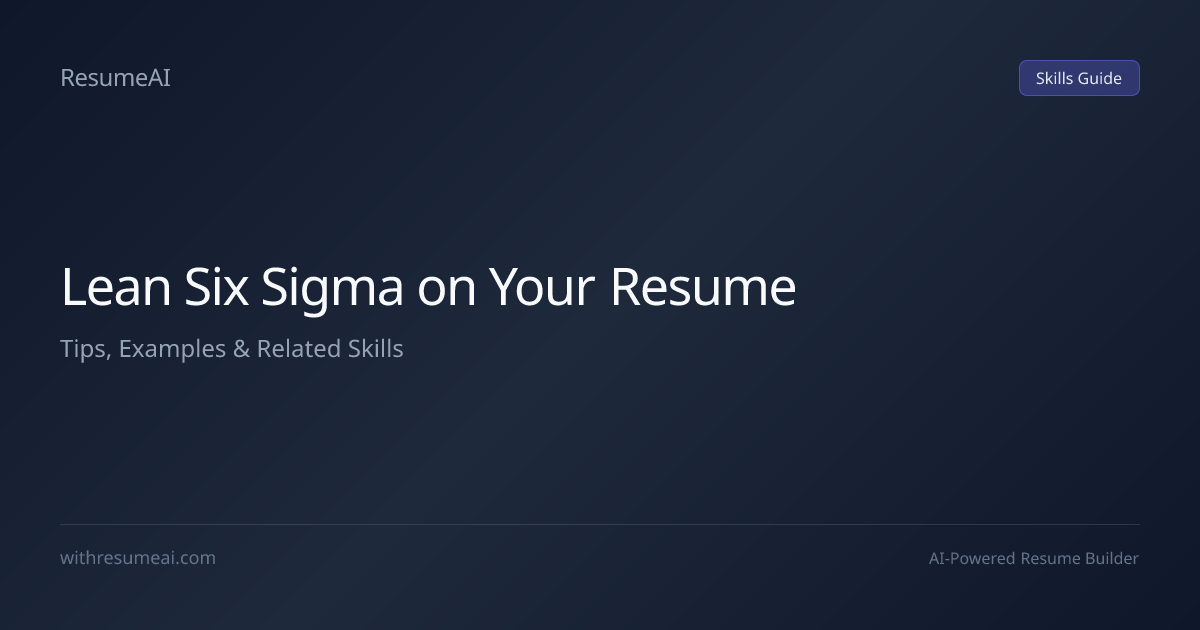How to Put Lean Six Sigma on a Resume — Tips & Examples (2026) | ResumeAI