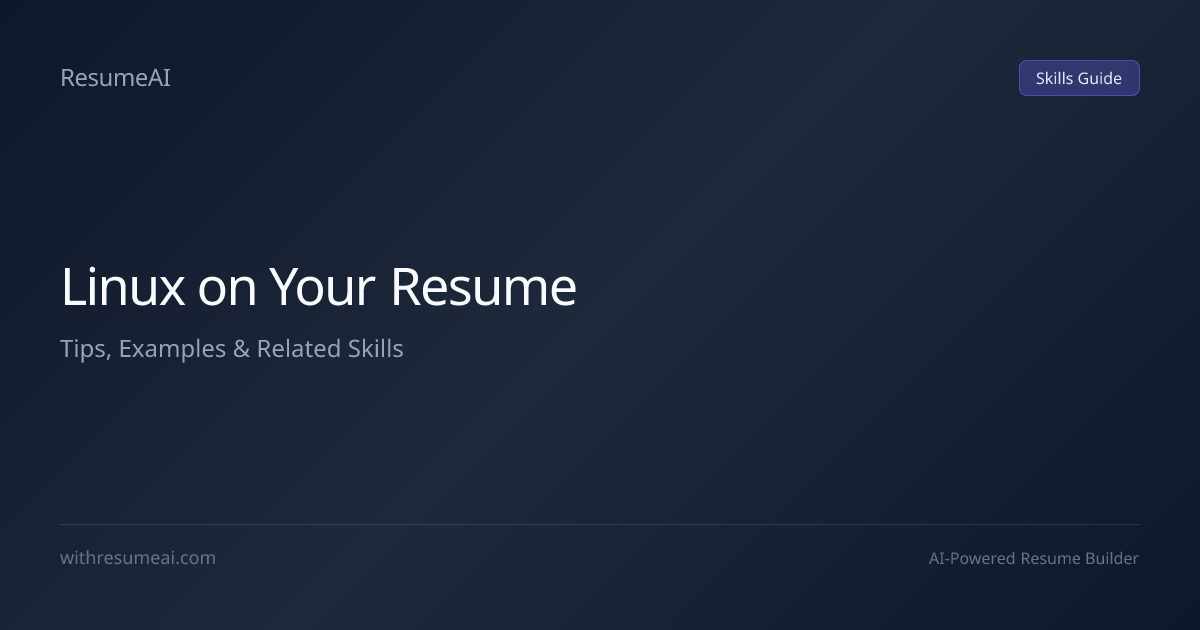 How to Put Linux on a Resume — Tips & Examples (2026) | ResumeAI