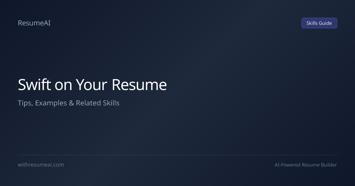 How to Put Swift on a Resume — Tips & Examples (2026) | ResumeAI