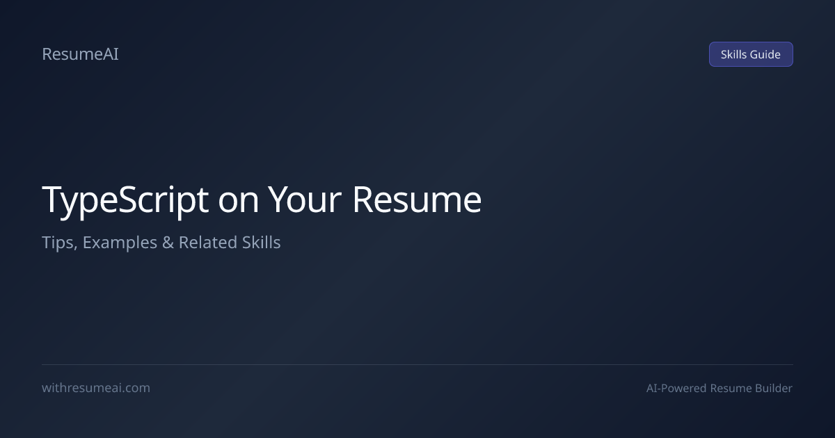 How to Put TypeScript on a Resume — Tips & Examples (2026) | ResumeAI