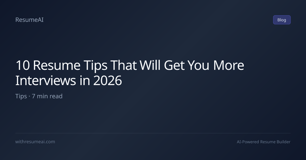 10 Resume Tips That Will Get You More Interviews in 2026 | ResumeAI