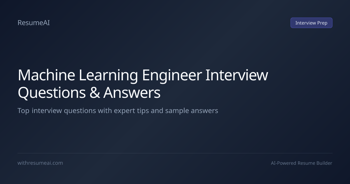 Machine Learning Engineer Interview Questions & Answers (2026) | ResumeAI
